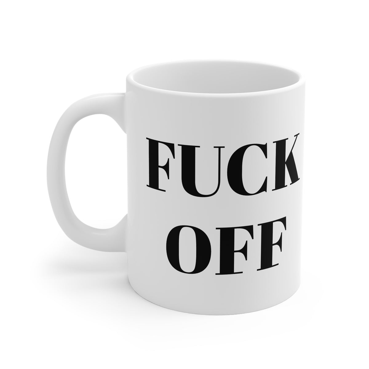 A white ceramic coffee mug with the words 'FUCK OFF' printed in bold black serif letters, shown on a clean white background.