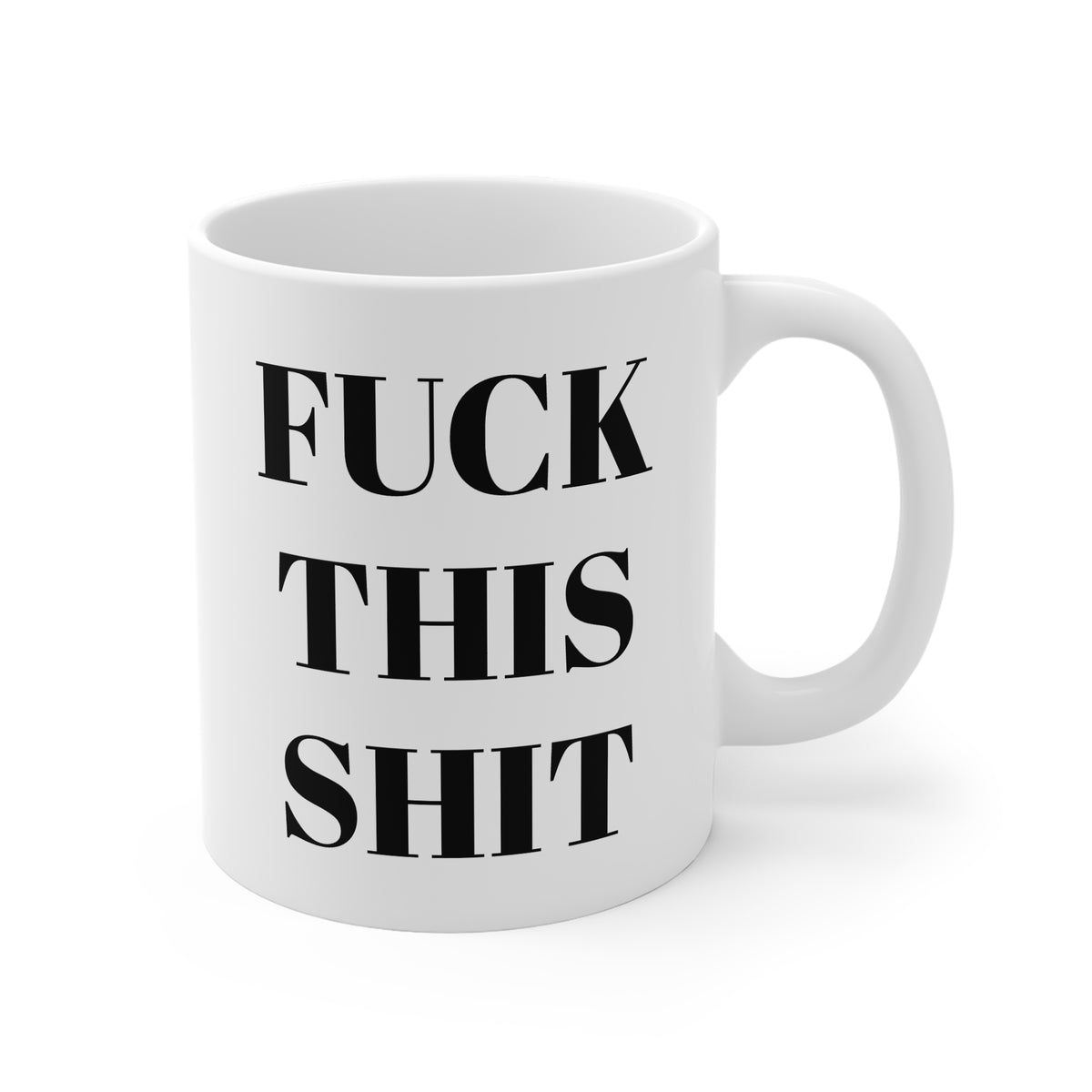 A white ceramic coffee mug with bold black funny statement text printed on the front and back, shown against a plain white background.