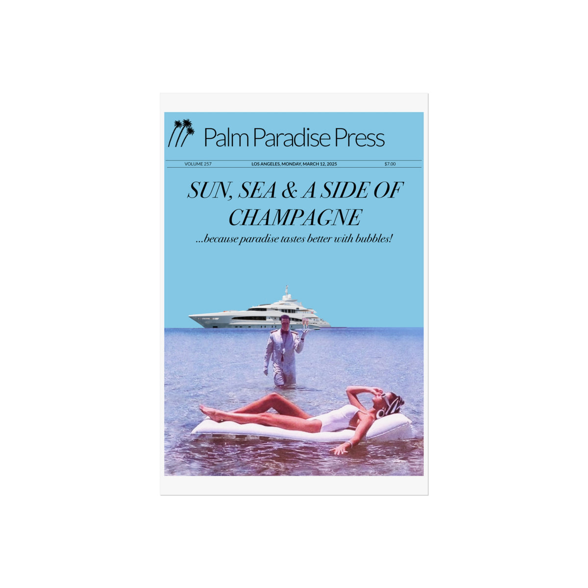 A printed poster titled "Sun, Sea & a Side of Champagne" from Palm Paradise Press, featuring a light blue header and a photo of a yacht and two people in the water below.